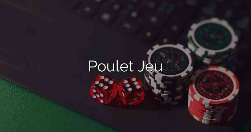 Découvrez le Jeu de Poulet Casino : Chancez Vos Argent et Jouez Avec Nerve! Découvrez le Jeu de Poulet Casino : Chancez Vos Argent et Jouez Avec Nerve!