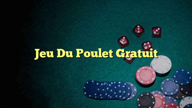 Découvrez les Stratégies Gagnantes du Jeu de Poulet Casino Francais Réussi Découvrez les Stratégies Gagnantes du Jeu de Poulet Casino Francais Réussi
